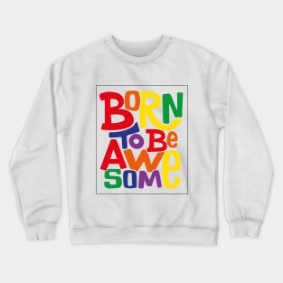 Born To be Awesome Crewneck Sweatshirt